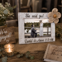 Load image into Gallery viewer, She said yes rustic engagement frame